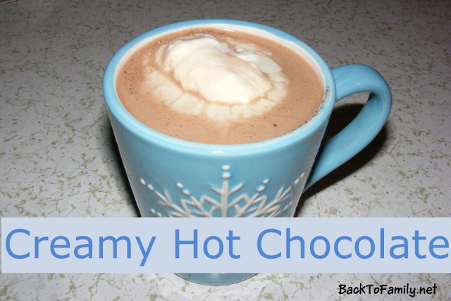 Creamy Hot Chocolate~BackToFamily.net