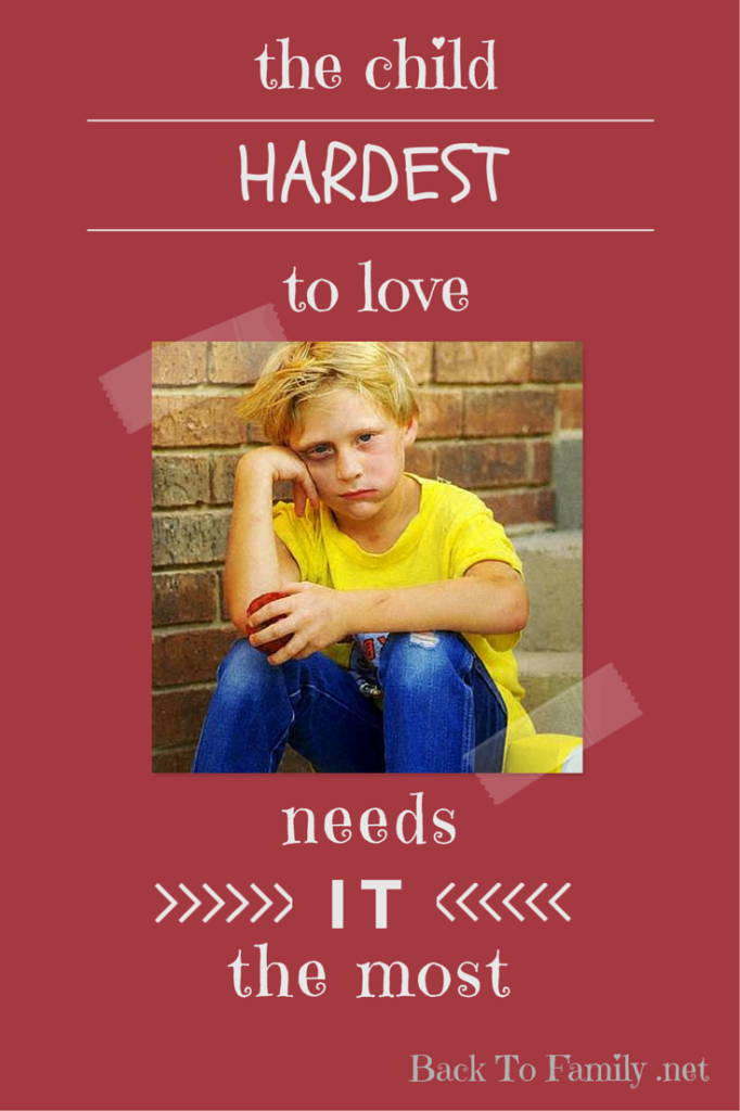 The Child Hardest to Love~ Back To Family .net