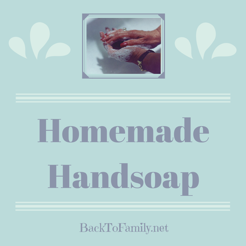 Homemade Handsoap~ BackToFamily.net